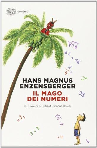 Il mago dei numeri. Un libro da leggere prima di addormentarsi, dedicato a chi ha paura della matematica