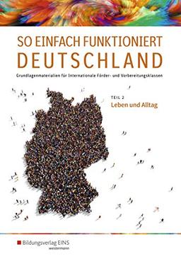 So einfach funktioniert Deutschland / Grundlagenmaterialien für Internationale Förder- und Vorbereitungsklassen: So einfach funktioniert Deutschland: Teil 2: Leben und Alltag: Schülerband