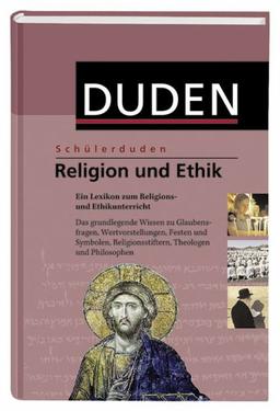 Duden. Schülerduden. Religion und Ethik. Ein Lexikon zum Religions- und Ethikunterricht (Lernmaterialien)