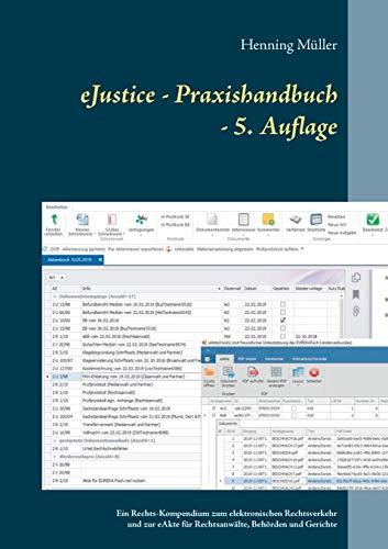 eJustice - Praxishandbuch: Ein Rechts-Kompendium zum elektronischen Rechtsverkehr und zur eAkte für Rechtsanwälte, Behörden und Gerichte - 5. Aufl.