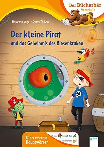 Der kleine Pirat und das Geheimnis des Riesenkraken: Der Bücherbär: Vorschule. Bilder ersetzen Namenwörter