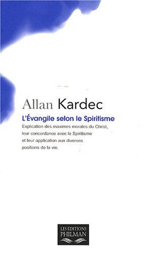 L'Evangile selon le spiritisme : explication des maximes morales du Christ, leur concordance avec le spiritisme et leur application aux diverses positions de la vie