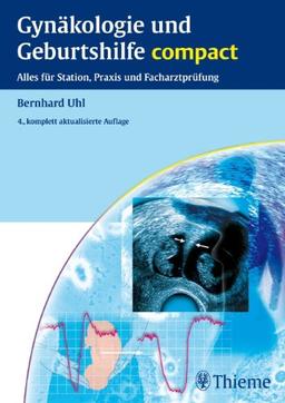 Gynäkologie und Geburtshilfe compact: Alles für Station, Praxis und Facharztprüfung