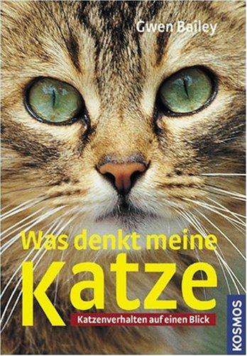 Was denkt meine Katze?: Katzenverhalten auf einen Blick