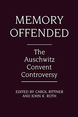 Memory Offended: The Auschwitz Convent Controversy