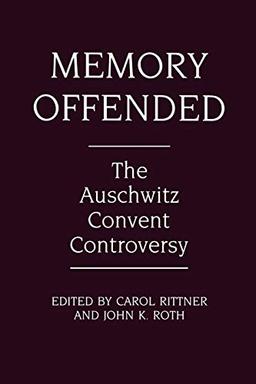 Memory Offended: The Auschwitz Convent Controversy