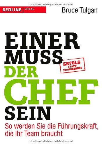 Einer muss der Chef sein: So werden Sie die Führungskraft, die Ihr Team braucht