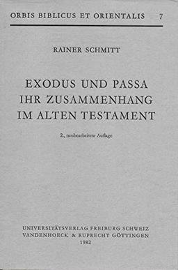 Exodus und Passah.: Ihr Zusammenhang im Alten Testament (Orbis Biblicus et Orientalis, Band 7)