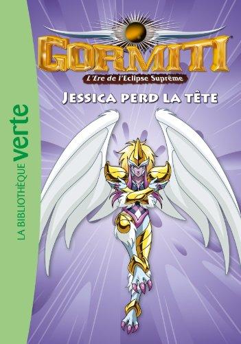 Gormiti : l'ère de l'éclipse suprême. Vol. 9. Jessica perd la tête