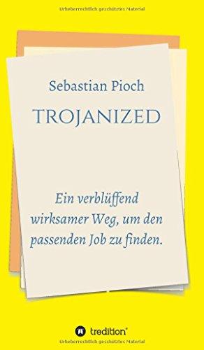 trojanized: Ein verblüffend wirksamer Weg, um den passenden Job zu finden.