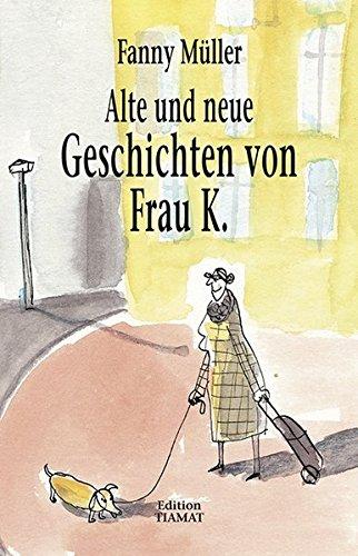 Alte und neue Geschichten von Frau K.