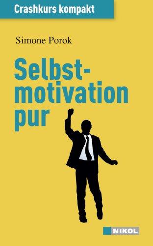 Selbstmotivation pur: Crashkurs kompakt