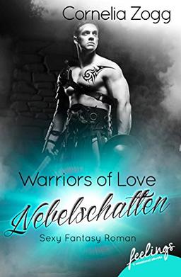 Warriors of Love: Nebelschatten: Sexy Fantasy Roman