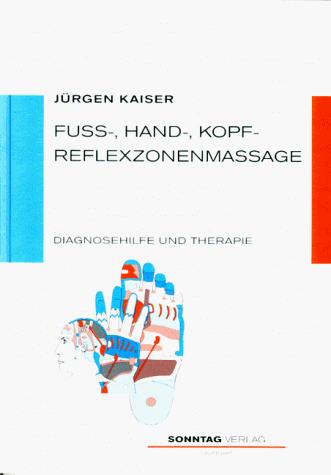 Fussreflexzonenmassage, Handreflexzonenmassage, Kopf-Reflexzonenmassage: Diagnosehilfe und Therapie