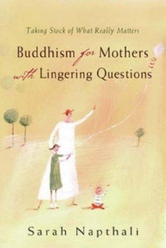 Buddhism for Mothers with Lingering Questions: Taking Stock of What Really Matters