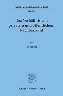 Das Verhältnis von privatem und öffentlichem Nachbarrecht. (Schriften zum Bürgerlichen Recht)