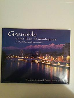 Grenoble, entre lacs et montagnes