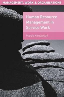 Human Resource Management in Service Work (Management, Work and Organisations)