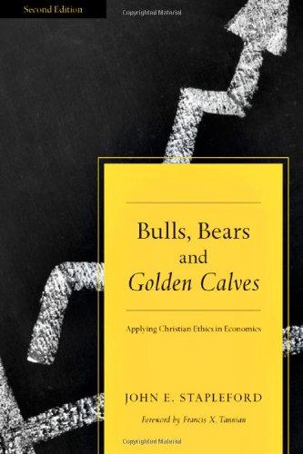 Bulls, Bears and Golden Calves: Applying Christian Ethics in Economics