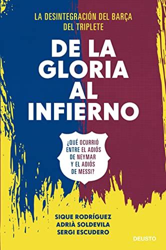 De la gloria al infierno: ¿Qué ocurrió entre el adiós de Neymar y el adiós de Messi? (Deusto)