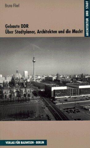 Gebaute DDR. Über Stadtplaner, Architekten und die Macht