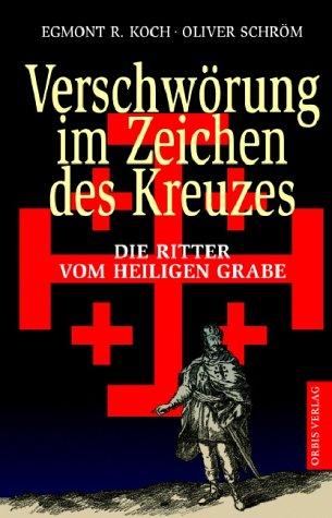 Verschwörung im Zeichen des Kreuzes. Die Ritter vom Heiligen Grabe.