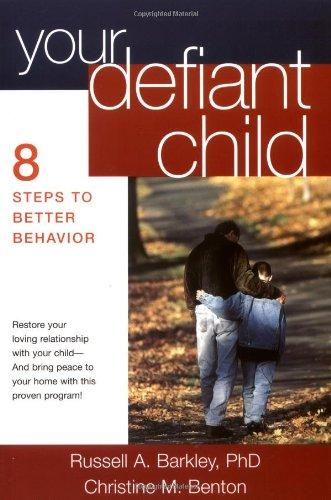 Your Defiant Child: 8 Steps to Better Behavior: Eight Steps to Better Behavior