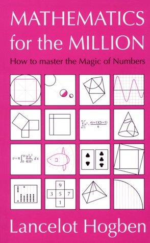 Mathematics for the Million: How to Master the Magic of Numbers