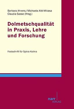 Dolmetschqualität in Praxis, Lehre und Forschung