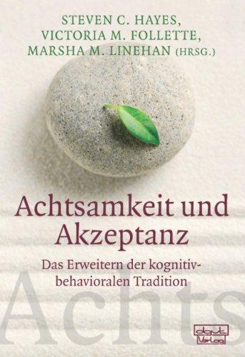 Achtsamkeit und Akzeptanz: Das Erweitern der kognitiv-behavioralen Tradition