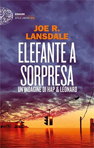 Elefante a sorpresa. Un'indagine di Hap e Leonard (Einaudi. Stile libero big)