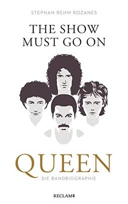 The Show Must Go On: Queen – Die Bandbiographie