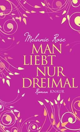 Man liebt nur dreimal: Roman