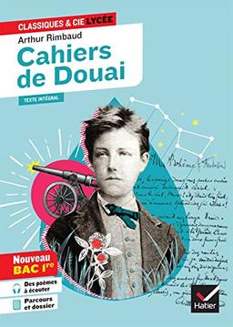 Les cahiers de Douai (1870) : nouveau bac 1re : texte intégral suivi d'un dossier