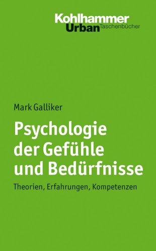 Psychologie der Gefühle und Bedürfnisse: Theorien - Erfahrungen - Kompetenzen (Urban-Taschenbucher)