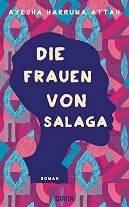 Die Frauen von Salaga: Roman