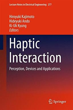 Haptic Interaction: Perception, Devices and Applications (Lecture Notes in Electrical Engineering)