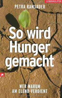 So wird Hunger gemacht: Wer warum am Elend verdient