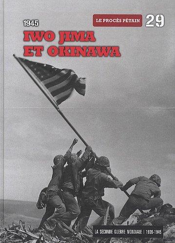 La Seconde Guerre mondiale : 1939-1945. Vol. 29. Iwo Jima et Okinawa, 1945 : le procès Pétain