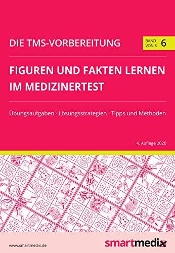 Die TMS-Vorbereitung 2021 Band 6: Figuren und Fakten lernen im Medizinertest mit Übungsaufgaben, Lösungsstrategien, Tipps und Methoden (Übungsbuch für den Test für Medizinische Studiengänge)