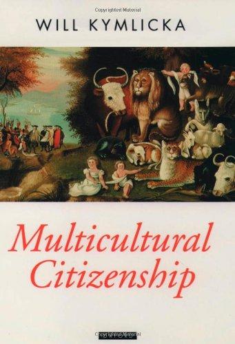 Multicultural Citizenship: A Liberal Theory of Minority Rights (Oxford Political Theory)