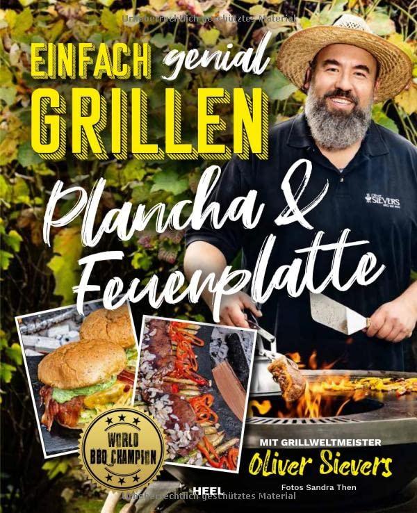 Einfach genial Grillen - Plancha & Feuerplatte: Mit Grillweltmeister Oliver Sievers: World BBQ Champion