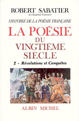 Histoire de la poésie française. Vol. 6-2. La poésie du XXe siècle. 2, Révolutions et conquêtes