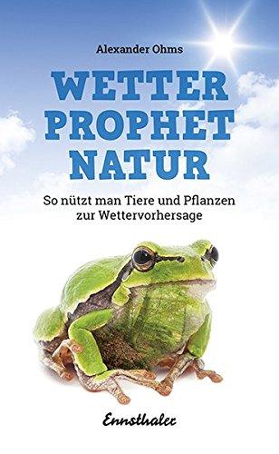 Wetterprophet Natur: So nützt man Tiere und Pflanzen zur Wettervorhersage