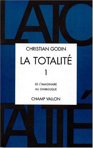 La totalité. Vol. 1. De l'imaginaire au symbolique