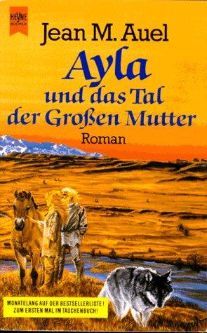 Ayla und das Tal der großen Mutter. Roman. (Kinder Der Erde / Earth's Children)