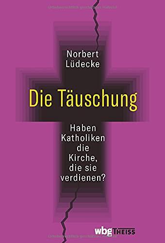 Die Täuschung. Haben Katholiken die Kirche, die sie verdienen? Wie die Kirchenhierarchie Reformen verhindert. Eine Streitschrift.