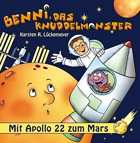 Benni, das Knuddelmonster: Mit Apollo 22 zum Mars