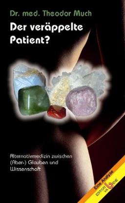 Der veräppelte Patient?: Alternativmedizin zwischen (Aber-)Glauben und Wissenschaft