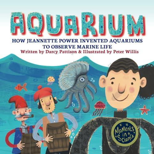 Aquarium: How Jeannette Power Invented Aquariums to Observe Marine Life (Moments in Science, Band 8)